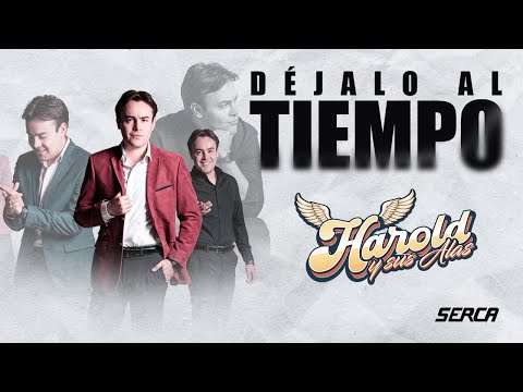 Harold y sus Alas - Déjalo Al Tiempo ( Video Oficial )