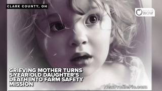 Grieving mother turns 5-year-old daughter’s death into farm safety mission