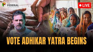 LIVE | Voter Adhikar Yatra: Rahul embarks on campaign to safeguard voter rights | The Federal