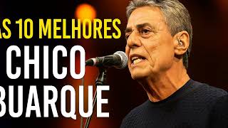 AS 10 MELHORES MÚSICAS CHICO BUARQUE