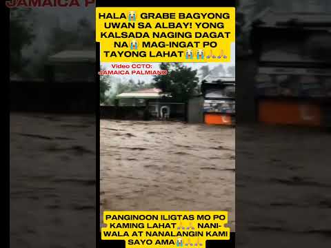HALA GRABE YONG KALSADA PARANG NAGING DAGAT NA😱 | BAGYONG UWAN SA ALBAY