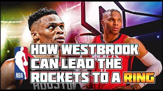 How Russell Westbrook Can Lead The Rockets To A Ring