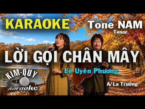 Karaoke LỜI GỌI CHÂN MÂY (Lê Uyên Phương)  Bossa Nova – Tone NAM Tenor (A/La Trưởng) KIM QUY KARAOKE