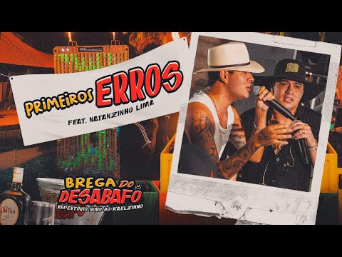 PRIMEIROS ERROS - Feat. @NatanzinhoLimaOficial - Kaelzinho - Brega do Desabafo