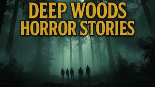 5 Terrifying TRUE Deep Woods Horror Stories You’ll Never Forget
