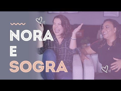 TAG Nora e Sogra: Nos damos bem? Já brigamos? Ela tem ciúmes?
