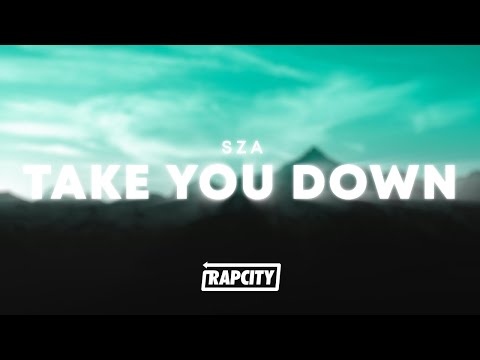 SZA - Take You Down (Lyrics)