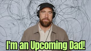 Travis Kelce ANNOUNCE He is Ready to welcome His First Kid With Wife Taylor Swift Before Christmas 