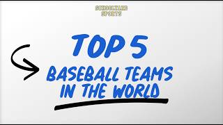 Here are the TOP 5 BASEBALL TEAMS in the world!
