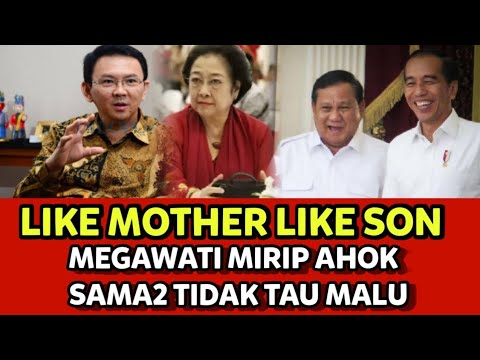 LIKE MOTHER LIKE SON, MEGAWATI MIRIP SAMA AHOK, TIDAK TAU MALU