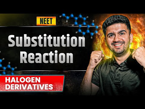 Halogen Derivatives : Substitution Reaction | Organic Chemistry | NEET | Vineet khatri