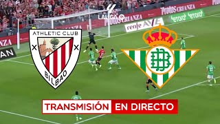 EN VIVO 🔴⚪ATHLETIC CLUB DE BILBAO VS REAL BETIS EN DIRECTO | LALIGA EA SPORTS ⚽PREVIA + POSTPARTIDO
