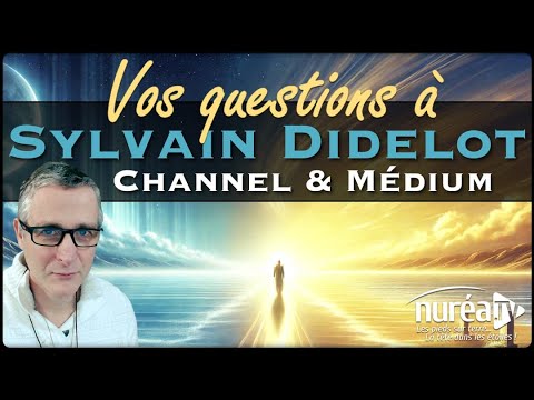 VOS QUESTIONS à Sylvain Didelot, Channel & Médium