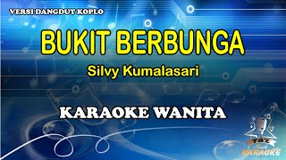 Bukit Berbunga - Silvy Kumalasari | Karaoke Dangdut Koplo Nada Wanita
