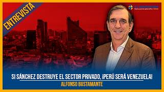 Si Sánchez destruye el sector privado, ¡Perú será Venezuela!