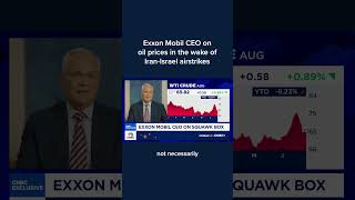 Exxon Mobil CEO on oil prices in the wake of Iran-Israel airstrikes
