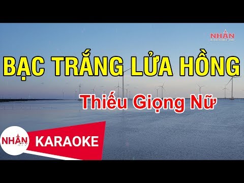 Karaoke Bạc Trắng Lửa Hồng Thiếu Giọng Nữ | Nhan KTV