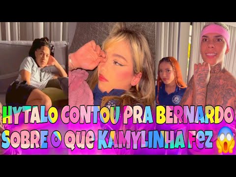 HYTALO CONTOU PRA BERNARDO O QUE KAMYLINHA FEZ 😱 KAMYLINHA TAVA NO MESMO SOFÁ QUE ANDYN? 😱😥