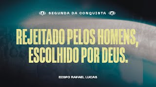 Rejeitado pelos homens, escolhido por Deus. (Juízes 11:1) | Bp. Rafael Lucas