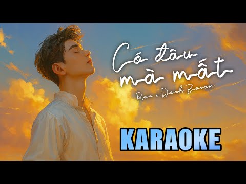 [ KARAOKE ] Có Đâu Mà Mất – Ran x Danh Zoram | BEAT CHUẨN