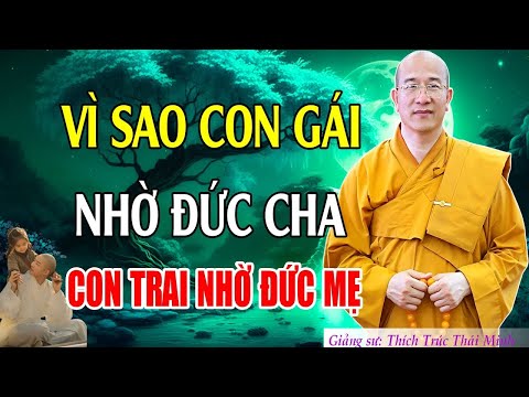 Vì Sao Con Gái Nhờ Đức Cha, Con Trai Nhờ Đức Mẹ? (Rất Hay) Sư Phụ Thích Trúc Thái Minh Giảng