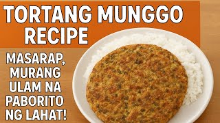 Tortang Munggo Recipe | Masarap, Murang Ulam na Paborito ng Lahat!