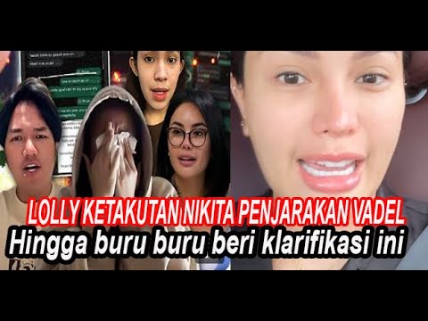 LOLLY KETAKUTAN NIKITA PENJ4RAKAN VADEL HINGGA BURU BURU BIKIN KLARIFIKASI INI