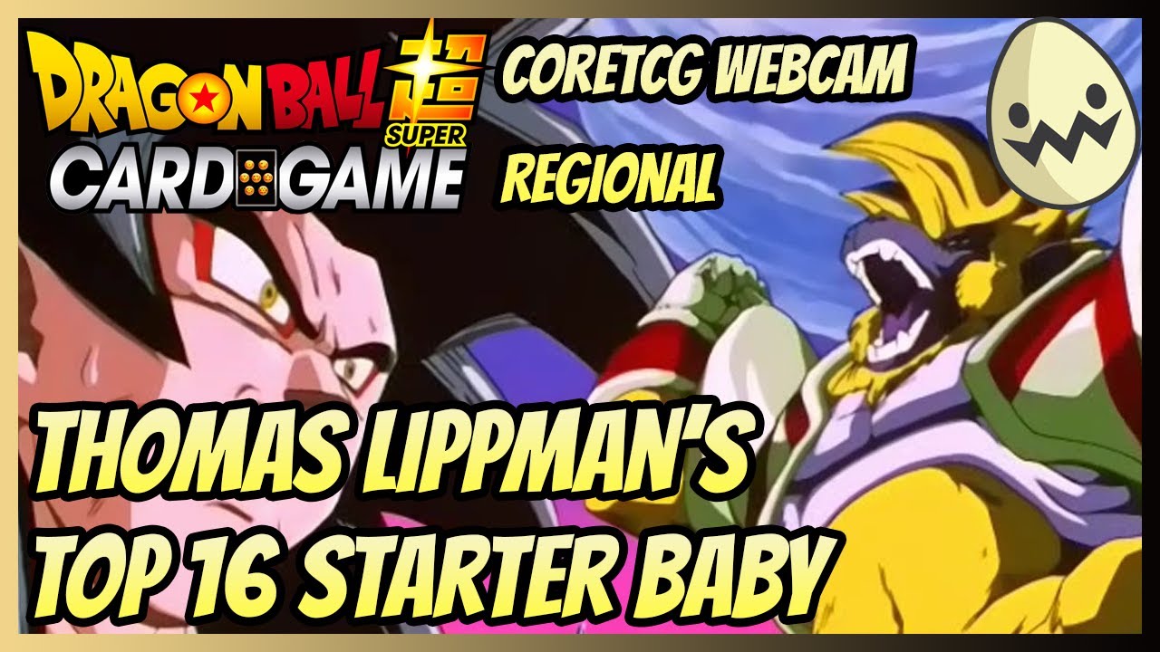 Dragon Ball Super Card Game: CoreTCG Webcam Regional Thomas Lippman's Top 16 Starter Baby