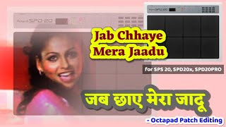 Jab Chhaye Mera Jaadu | Koi Bach Na Paaye Haaye | Octapad | New Patch Editing