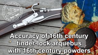 Accuracy of an early 16th century tinder lock arquebus with early 16th century powders