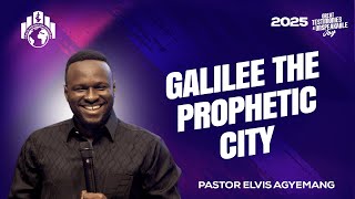 Pastor Elvis || Galilee The Prophetic City