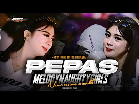 DJ PEPAS FARRUKO VIRAL TIKTOK MELODY NAUGHTY GIRLS STYLE FULL BASS PARTY HOREG MENGKANE TERBARU