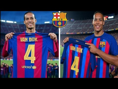 VIRGIL VAN DIJK AU BARÇA : C'EST VALIDÉ