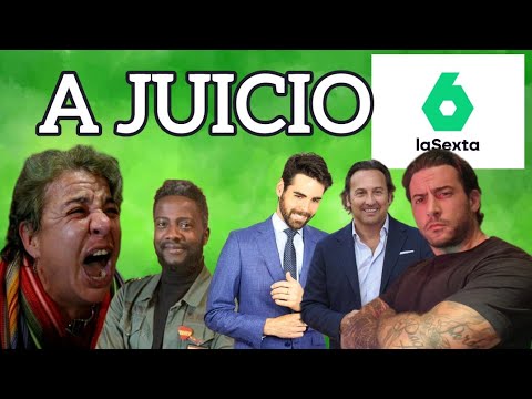 A JUICIO CON LA SEXTA