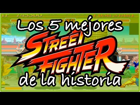Los 5 mejores Street Fighter de la historia