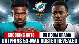 JUST NOW: Dolphins Final 53-Man Roster Prediction Reveals Massive QB & WR Surprises!