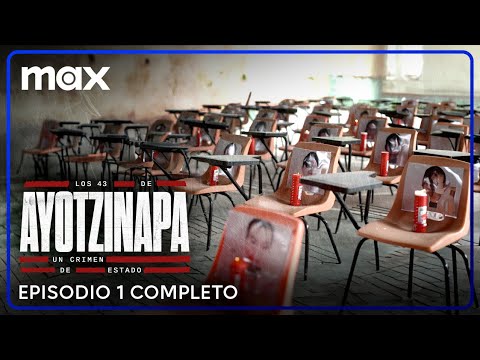 Los 43 de Ayotzinapa | Episodio 01 | Max