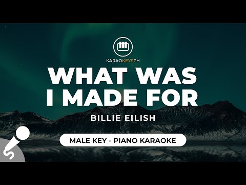 What Was I Made For – Billie Eilish (Male Key – Piano Karaoke)