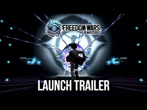 FREEDOM WARS REMASTERED — Launch Trailer