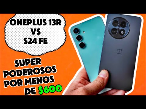 Samsung S24Fe vs OnePlus 13R - Gamas alta a precio de gama media