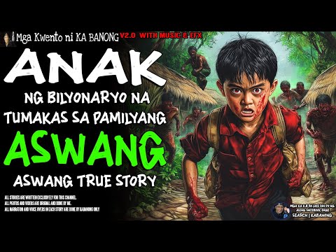 ANAK NG BILYUNARYO NA TUMAKAS SA PAMILYANG ASWANG | Kwentong Aswang | True Story