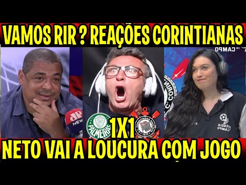 VAMOS RIR ? REAÇÕES CORINTIANAS E PALMEIRENSES "NETO VAI A LOUCURA" PALMEIRAS 1X1 CORINTHIANS