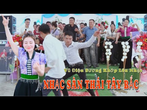 NHẠC SÀN TÂY BẮC MẾT CỚ ẢI LUNG BẢN DỬN PHỔNG LĂNG - NHẢY QUÁ ĐỈNH TẠI LVQ THỊ THUÝ & VĂN HƯNG