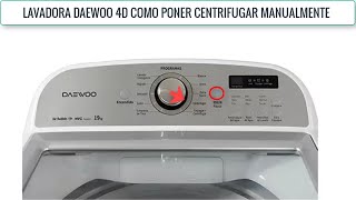 Daewo air bouble 4D NVC ASYSTEM 19 KILOS  como poner centrifugar en modo manual