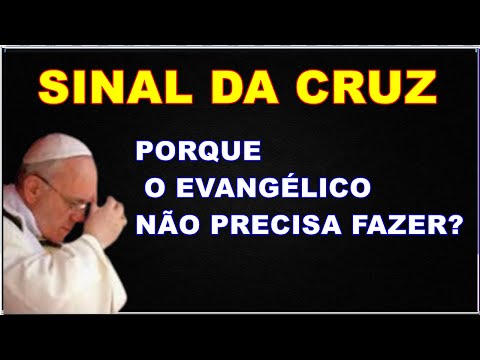 É pecado o crente fazer o SINAL DA CRUZ? Porque o evangélico não precisa fazer? R a igreja católica