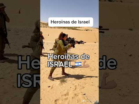 Mujeres de valor: la fuerza de las soldados israelíes 🇮🇱