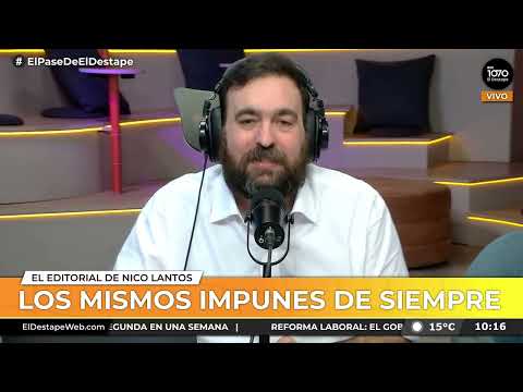 LOS MISMOS IMPUNES DE SIEMPRE | El editorial de Nicolás Lantos