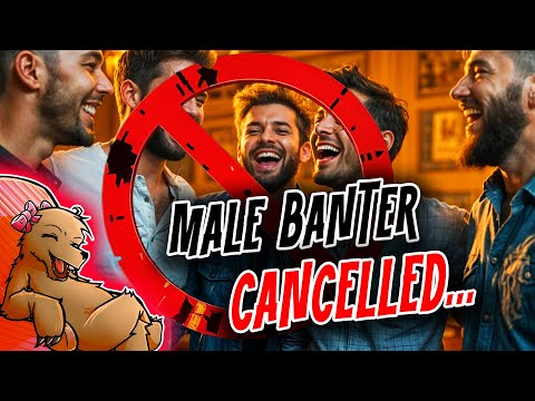 MALE BANTER CANCELLED!!