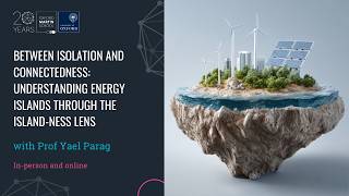 'Understanding energy islands through the island-ness lens' with Prof Yael Parag