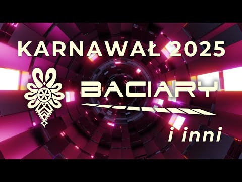 BACIARY I INNI - KARNAWAŁ 2025